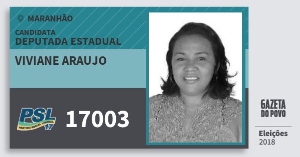 Santinho Viviane Araujo 17003 (PSL) Deputada Estadual | Maranhão | Eleições 2018 Santinho Viviane Araujo 17003 (PSL) Deputada Estadual | Maranhão | Eleições 2018