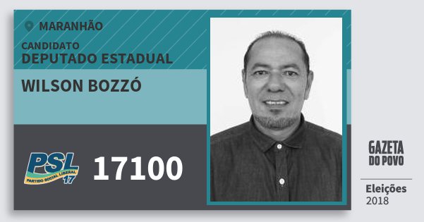 Santinho Wilson Bozzó 17100 (PSL) Deputado Estadual | Maranhão | Eleições 2018 Santinho Wilson Bozzó 17100 (PSL) Deputado Estadual | Maranhão | Eleições 2018