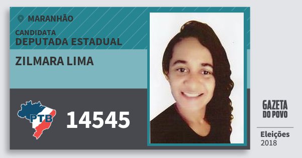 Santinho Zilmara Lima 14545 (PTB) Deputada Estadual | Maranhão | Eleições 2018 Santinho Zilmara Lima 14545 (PTB) Deputada Estadual | Maranhão | Eleições 2018