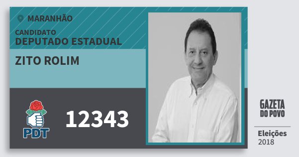 Santinho Zito Rolim 12343 (PDT) Deputado Estadual | Maranhão | Eleições 2018 Santinho Zito Rolim 12343 (PDT) Deputado Estadual | Maranhão | Eleições 2018