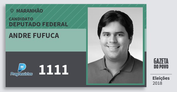 Santinho Andre Fufuca 1111 (PP) Deputado Federal | Maranhão | Eleições 2018 Santinho Andre Fufuca 1111 (PP) Deputado Federal | Maranhão | Eleições 2018