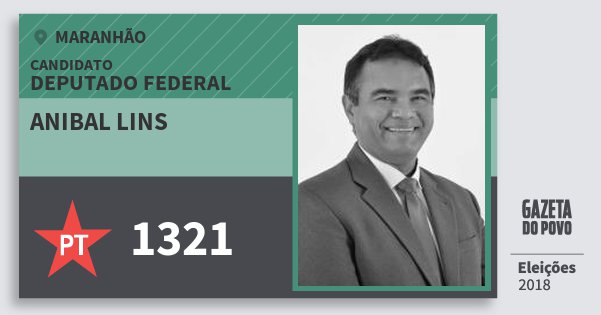 Santinho Anibal Lins 1321 (PT) Deputado Federal | Maranhão | Eleições 2018 Santinho Anibal Lins 1321 (PT) Deputado Federal | Maranhão | Eleições 2018