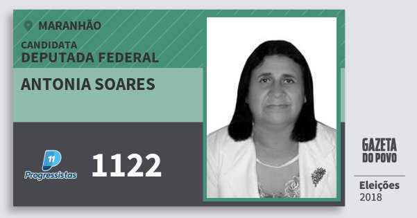 Santinho Antonia Soares 1122 (PP) Deputada Federal | Maranhão | Eleições 2018 Santinho Antonia Soares 1122 (PP) Deputada Federal | Maranhão | Eleições 2018