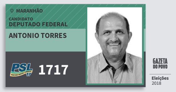 Santinho Antonio Torres 1717 (PSL) Deputado Federal | Maranhão | Eleições 2018 Santinho Antonio Torres 1717 (PSL) Deputado Federal | Maranhão | Eleições 2018