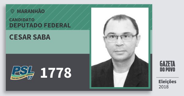 Santinho Cesar Saba 1778 (PSL) Deputado Federal | Maranhão | Eleições 2018 Santinho Cesar Saba 1778 (PSL) Deputado Federal | Maranhão | Eleições 2018