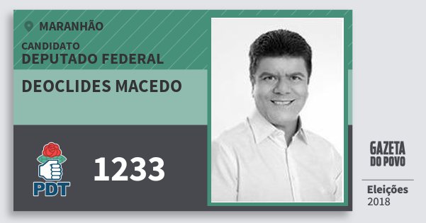 Santinho Deoclides Macedo 1233 (PDT) Deputado Federal | Maranhão | Eleições 2018 Santinho Deoclides Macedo 1233 (PDT) Deputado Federal | Maranhão | Eleições 2018