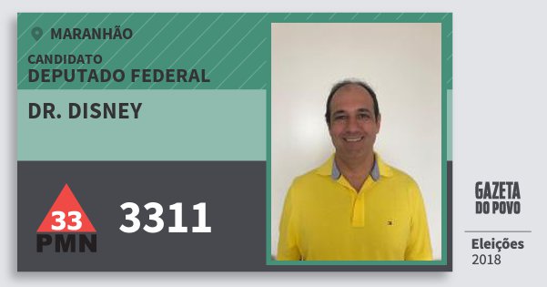 Santinho Dr. Disney 3311 (PMN) Deputado Federal | Maranhão | Eleições 2018 Santinho Dr. Disney 3311 (PMN) Deputado Federal | Maranhão | Eleições 2018