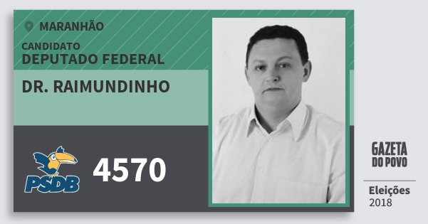 Santinho Dr. Raimundinho 4570 (PSDB) Deputado Federal | Maranhão | Eleições 2018 Santinho Dr. Raimundinho 4570 (PSDB) Deputado Federal | Maranhão | Eleições 2018