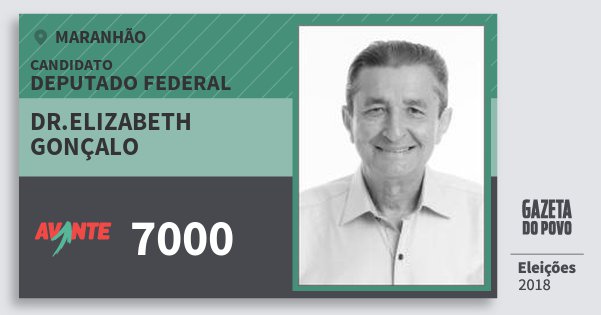 Santinho Dr.elizabeth Gonçalo 7000 (AVANTE) Deputado Federal | Maranhão | Eleições 2018 Santinho Dr.elizabeth Gonçalo 7000 (AVANTE) Deputado Federal | Maranhão | Eleições 2018