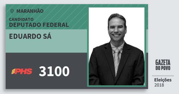 Santinho Eduardo Sá 3100 (PHS) Deputado Federal | Maranhão | Eleições 2018 Santinho Eduardo Sá 3100 (PHS) Deputado Federal | Maranhão | Eleições 2018