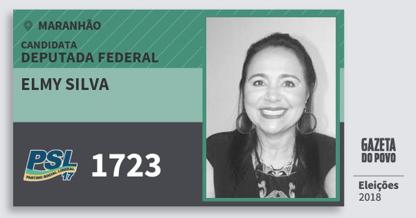 Santinho Elmy Silva 1723 (PSL) Deputada Federal | Maranhão | Eleições 2018 Santinho Elmy Silva 1723 (PSL) Deputada Federal | Maranhão | Eleições 2018