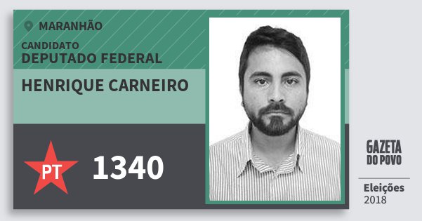 Santinho Henrique Carneiro 1340 (PT) Deputado Federal | Maranhão | Eleições 2018 Santinho Henrique Carneiro 1340 (PT) Deputado Federal | Maranhão | Eleições 2018