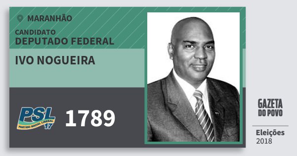 Santinho Ivo Nogueira 1789 (PSL) Deputado Federal | Maranhão | Eleições 2018 Santinho Ivo Nogueira 1789 (PSL) Deputado Federal | Maranhão | Eleições 2018