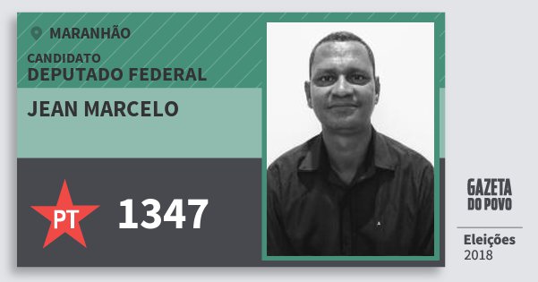 Santinho Jean Marcelo 1347 (PT) Deputado Federal | Maranhão | Eleições 2018 Santinho Jean Marcelo 1347 (PT) Deputado Federal | Maranhão | Eleições 2018