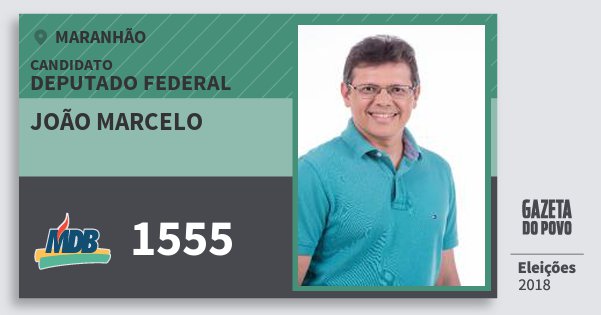 Santinho João Marcelo 1555 (MDB) Deputado Federal | Maranhão | Eleições 2018 Santinho João Marcelo 1555 (MDB) Deputado Federal | Maranhão | Eleições 2018