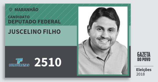 Santinho Juscelino Filho 2510 (DEM) Deputado Federal | Maranhão | Eleições 2018 Santinho Juscelino Filho 2510 (DEM) Deputado Federal | Maranhão | Eleições 2018