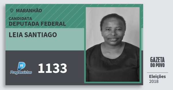 Santinho Leia Santiago 1133 (PP) Deputada Federal | Maranhão | Eleições 2018 Santinho Leia Santiago 1133 (PP) Deputada Federal | Maranhão | Eleições 2018