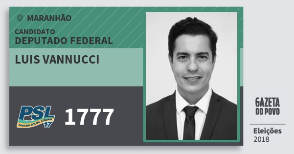 Santinho Luis Vannucci 1777 (PSL) Deputado Federal | Maranhão | Eleições 2018 Santinho Luis Vannucci 1777 (PSL) Deputado Federal | Maranhão | Eleições 2018