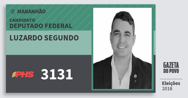 Santinho Luzardo Segundo 3131 (PHS) Deputado Federal | Maranhão | Eleições 2018 Santinho Luzardo Segundo 3131 (PHS) Deputado Federal | Maranhão | Eleições 2018