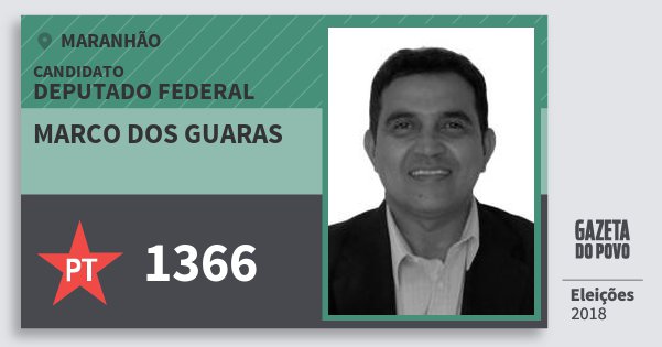 Santinho Marco dos Guaras 1366 (PT) Deputado Federal | Maranhão | Eleições 2018 Santinho Marco dos Guaras 1366 (PT) Deputado Federal | Maranhão | Eleições 2018