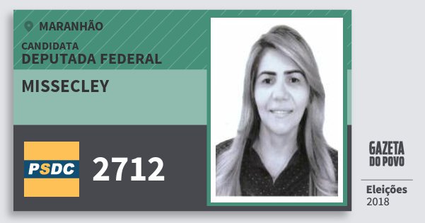 Santinho Missecley 2712 (DC) Deputada Federal | Maranhão | Eleições 2018 Santinho Missecley 2712 (DC) Deputada Federal | Maranhão | Eleições 2018