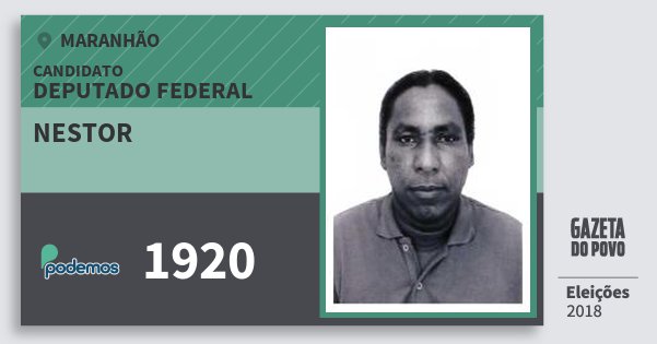 Santinho Nestor 1920 (PODE) Deputado Federal | Maranhão | Eleições 2018 Santinho Nestor 1920 (PODE) Deputado Federal | Maranhão | Eleições 2018