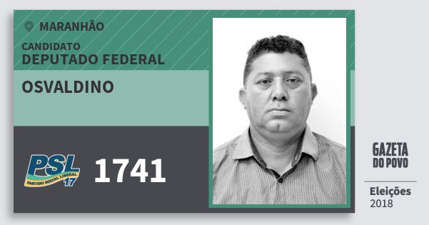 Santinho Osvaldino 1741 (PSL) Deputado Federal | Maranhão | Eleições 2018 Santinho Osvaldino 1741 (PSL) Deputado Federal | Maranhão | Eleições 2018