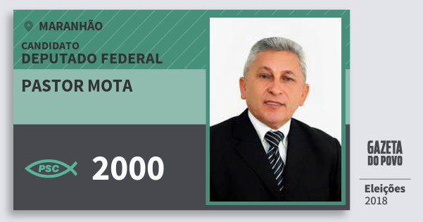 Santinho Pastor Mota 2000 (PSC) Deputado Federal | Maranhão | Eleições 2018 Santinho Pastor Mota 2000 (PSC) Deputado Federal | Maranhão | Eleições 2018