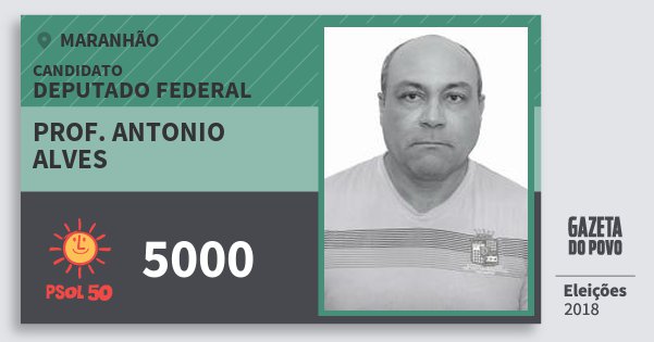 Santinho Prof. Antonio Alves 5000 (PSOL) Deputado Federal | Maranhão | Eleições 2018 Santinho Prof. Antonio Alves 5000 (PSOL) Deputado Federal | Maranhão | Eleições 2018
