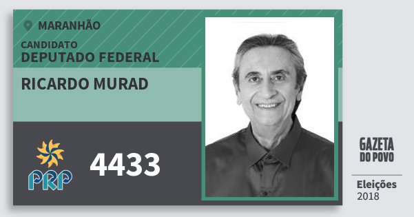 Santinho Ricardo Murad 4433 (PRP) Deputado Federal | Maranhão | Eleições 2018 Santinho Ricardo Murad 4433 (PRP) Deputado Federal | Maranhão | Eleições 2018
