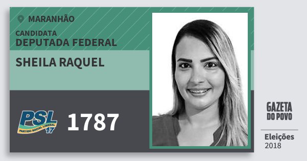 Santinho Sheila Raquel 1787 (PSL) Deputada Federal | Maranhão | Eleições 2018 Santinho Sheila Raquel 1787 (PSL) Deputada Federal | Maranhão | Eleições 2018