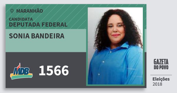 Santinho Sonia Bandeira 1566 (MDB) Deputada Federal | Maranhão | Eleições 2018 Santinho Sonia Bandeira 1566 (MDB) Deputada Federal | Maranhão | Eleições 2018