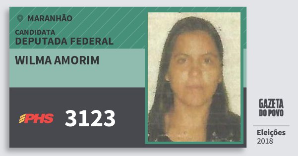 Santinho Wilma Amorim 3123 (PHS) Deputada Federal | Maranhão | Eleições 2018 Santinho Wilma Amorim 3123 (PHS) Deputada Federal | Maranhão | Eleições 2018