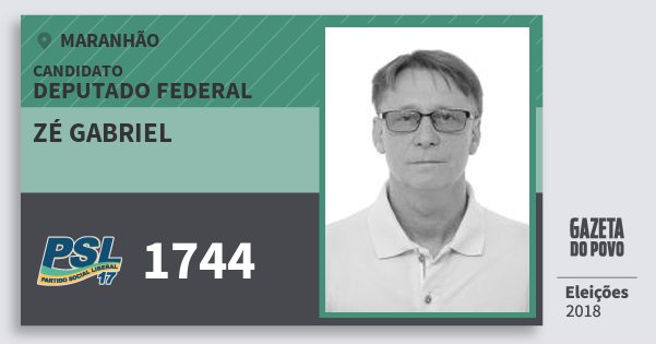 Santinho Zé Gabriel 1744 (PSL) Deputado Federal | Maranhão | Eleições 2018 Santinho Zé Gabriel 1744 (PSL) Deputado Federal | Maranhão | Eleições 2018