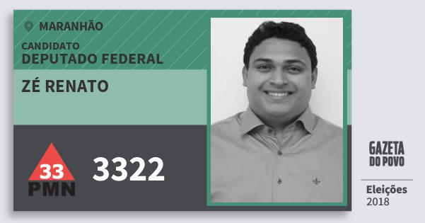 Santinho Zé Renato 3322 (PMN) Deputado Federal | Maranhão | Eleições 2018 Santinho Zé Renato 3322 (PMN) Deputado Federal | Maranhão | Eleições 2018