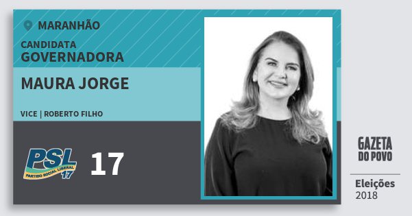 Santinho Maura Jorge 17 (PSL) Governadora | Maranhão | Eleições 2018 Santinho Maura Jorge 17 (PSL) Governadora | Maranhão | Eleições 2018