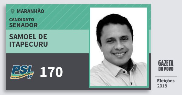 Santinho Samoel de Itapecuru 170 (PSL) Senador | Maranhão | Eleições 2018 Santinho Samoel de Itapecuru 170 (PSL) Senador | Maranhão | Eleições 2018