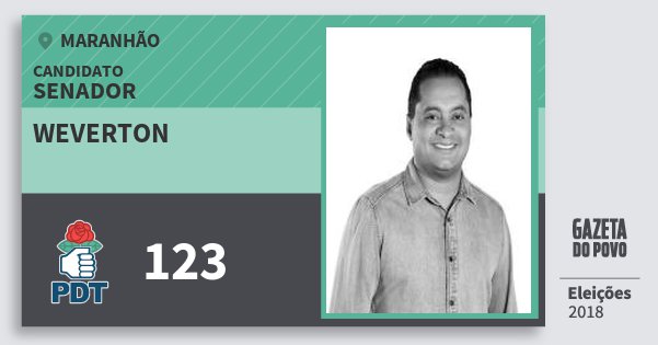 Santinho Weverton 123 (PDT) Senador | Maranhão | Eleições 2018 Santinho Weverton 123 (PDT) Senador | Maranhão | Eleições 2018