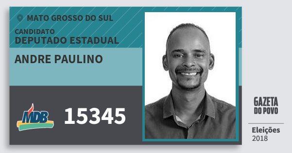 Santinho Andre Paulino 15345 (MDB) Deputado Estadual | Mato Grosso do Sul | Eleições 2018 Santinho Andre Paulino 15345 (MDB) Deputado Estadual | Mato Grosso do Sul | Eleições 2018