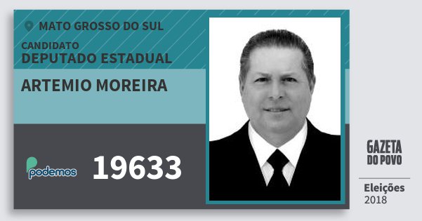 Santinho Artemio Moreira 19633 (PODE) Deputado Estadual | Mato Grosso do Sul | Eleições 2018 Santinho Artemio Moreira 19633 (PODE) Deputado Estadual | Mato Grosso do Sul | Eleições 2018