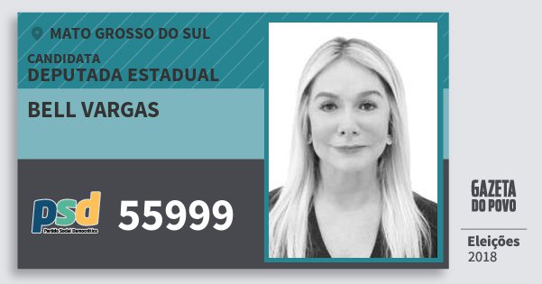 Santinho Bell Vargas 55999 (PSD) Deputada Estadual | Mato Grosso do Sul | Eleições 2018 Santinho Bell Vargas 55999 (PSD) Deputada Estadual | Mato Grosso do Sul | Eleições 2018