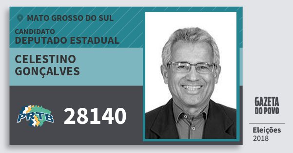 Santinho Celestino Gonçalves 28140 (PRTB) Deputado Estadual | Mato Grosso do Sul | Eleições 2018 Santinho Celestino Gonçalves 28140 (PRTB) Deputado Estadual | Mato Grosso do Sul | Eleições 2018