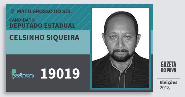 Santinho Celsinho Siqueira 19019 (PODE) Deputado Estadual | Mato Grosso do Sul | Eleições 2018 Santinho Celsinho Siqueira 19019 (PODE) Deputado Estadual | Mato Grosso do Sul | Eleições 2018