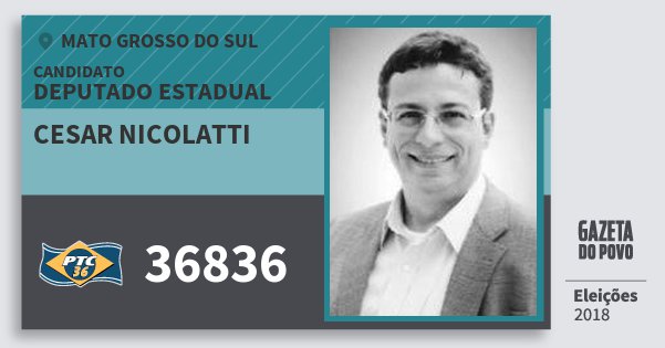 Santinho Cesar Nicolatti 36836 (PTC) Deputado Estadual | Mato Grosso do Sul | Eleições 2018 Santinho Cesar Nicolatti 36836 (PTC) Deputado Estadual | Mato Grosso do Sul | Eleições 2018