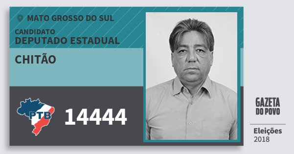 Santinho Chitão 14444 (PTB) Deputado Estadual | Mato Grosso do Sul | Eleições 2018 Santinho Chitão 14444 (PTB) Deputado Estadual | Mato Grosso do Sul | Eleições 2018