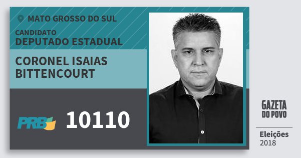 Santinho Coronel Isaias Bittencourt 10110 (PRB) Deputado Estadual | Mato Grosso do Sul | Eleições 2018 Santinho Coronel Isaias Bittencourt 10110 (PRB) Deputado Estadual | Mato Grosso do Sul | Eleições 2018