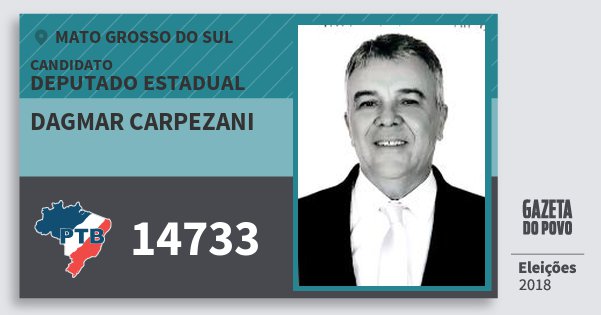 Santinho Dagmar Carpezani 14733 (PTB) Deputado Estadual | Mato Grosso do Sul | Eleições 2018 Santinho Dagmar Carpezani 14733 (PTB) Deputado Estadual | Mato Grosso do Sul | Eleições 2018