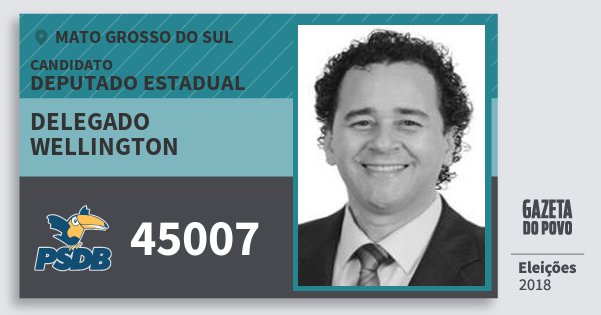 Santinho Delegado Wellington 45007 (PSDB) Deputado Estadual | Mato Grosso do Sul | Eleições 2018 Santinho Delegado Wellington 45007 (PSDB) Deputado Estadual | Mato Grosso do Sul | Eleições 2018