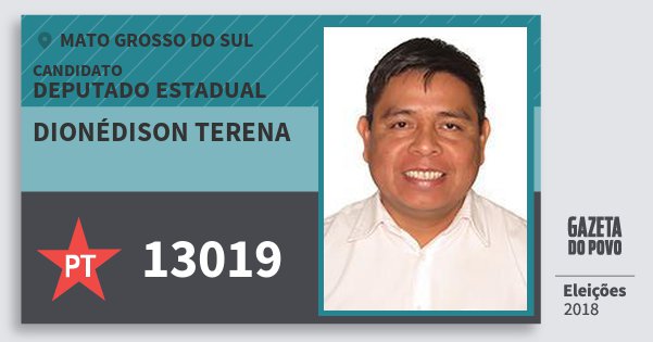 Santinho Dionédison Terena 13019 (PT) Deputado Estadual | Mato Grosso do Sul | Eleições 2018 Santinho Dionédison Terena 13019 (PT) Deputado Estadual | Mato Grosso do Sul | Eleições 2018