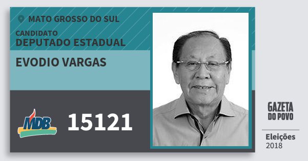 Santinho Evodio Vargas 15121 (MDB) Deputado Estadual | Mato Grosso do Sul | Eleições 2018 Santinho Evodio Vargas 15121 (MDB) Deputado Estadual | Mato Grosso do Sul | Eleições 2018